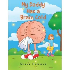 My Daddy Has a Brain Cold -- Susan Newman